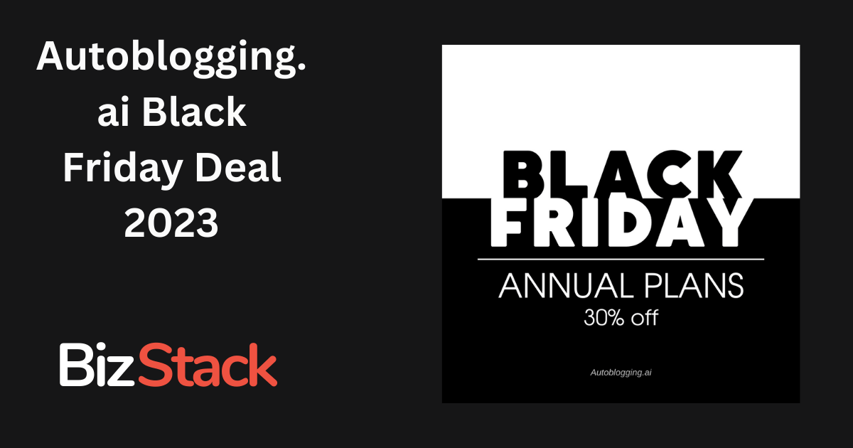 Autoblogging.ai Black Friday Sale 2024: Unbeatable AI Deals Await