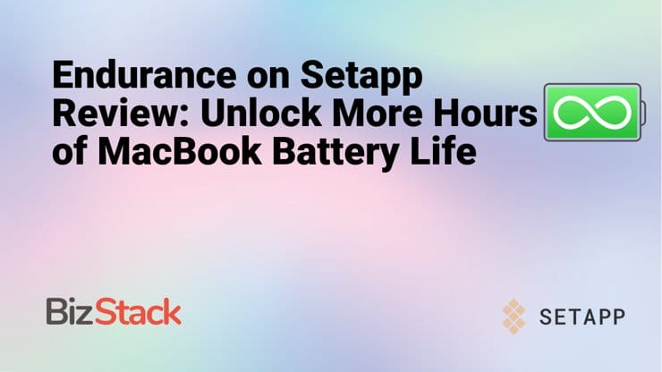 Endurance on Setapp Review: Unlock More Hours of MacBook Battery Life