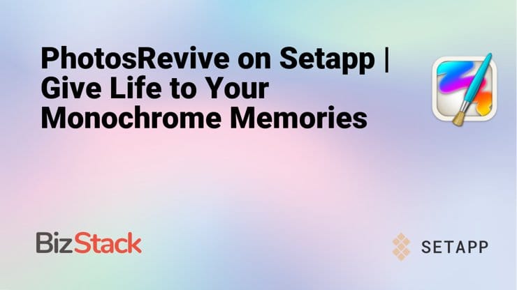 PhotosRevive on Setapp | Give Life to Your Monochrome Memories