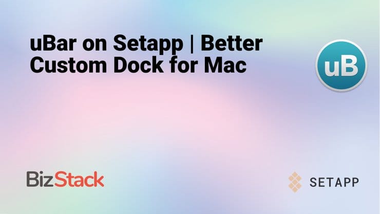 uBar on Setapp | Better Custom Dock for Mac