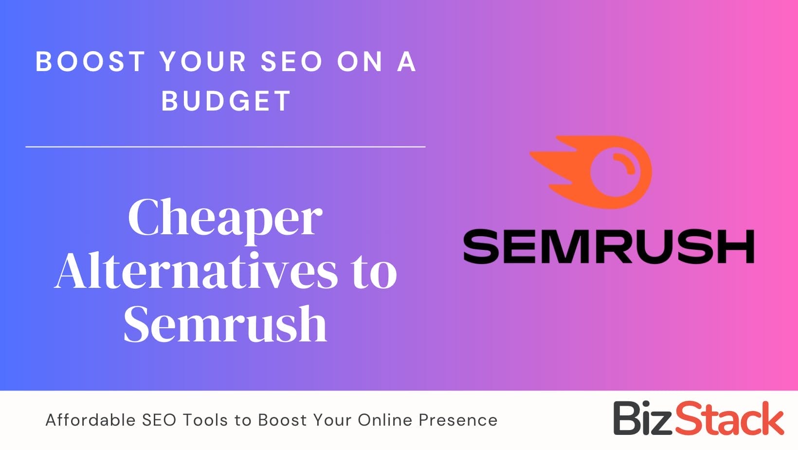 7 Cheaper Alternatives to Semrush: Affordable SEO Tools for 2024