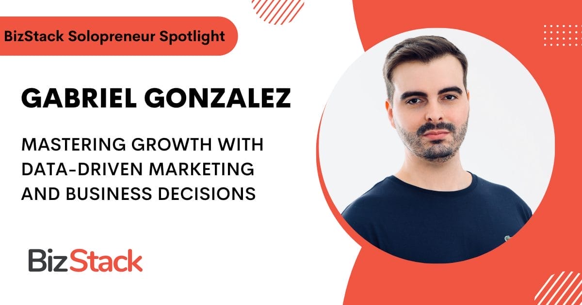 BizStack Solopreneur Spotlight featuring Gabriel Gonzalez, highlighting his expertise in growth through data-driven marketing and business decisions.