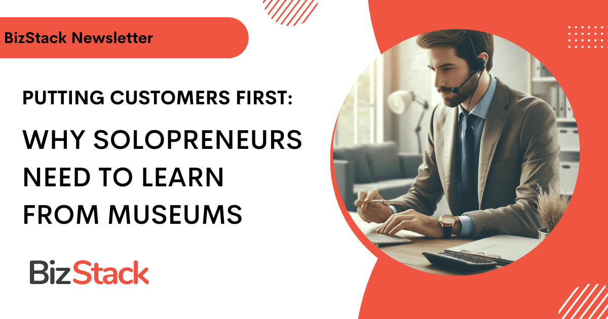 🧰 Putting Customers First: Why Solopreneurs Need to Learn from Museums