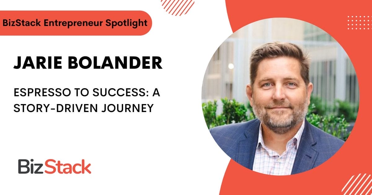 BizStack Entrepreneur Spotlight featuring Jarie Bolander: Espresso to Success - A Story-Driven Journey. Discover how Jarie's passion and insights fuel his entrepreneurial success. Includes his headshot and BizStack's logo.
