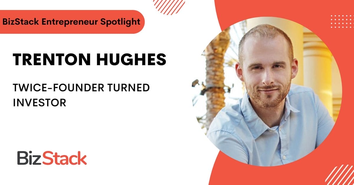 Image with the text "BizStack Entrepreneur Spotlight, Trenton Hughes, Twice-Founder Turned Investor" and a photo of Trenton Hughes, a man with a beard wearing a light blue shirt. The BizStack logo is in the bottom left corner.