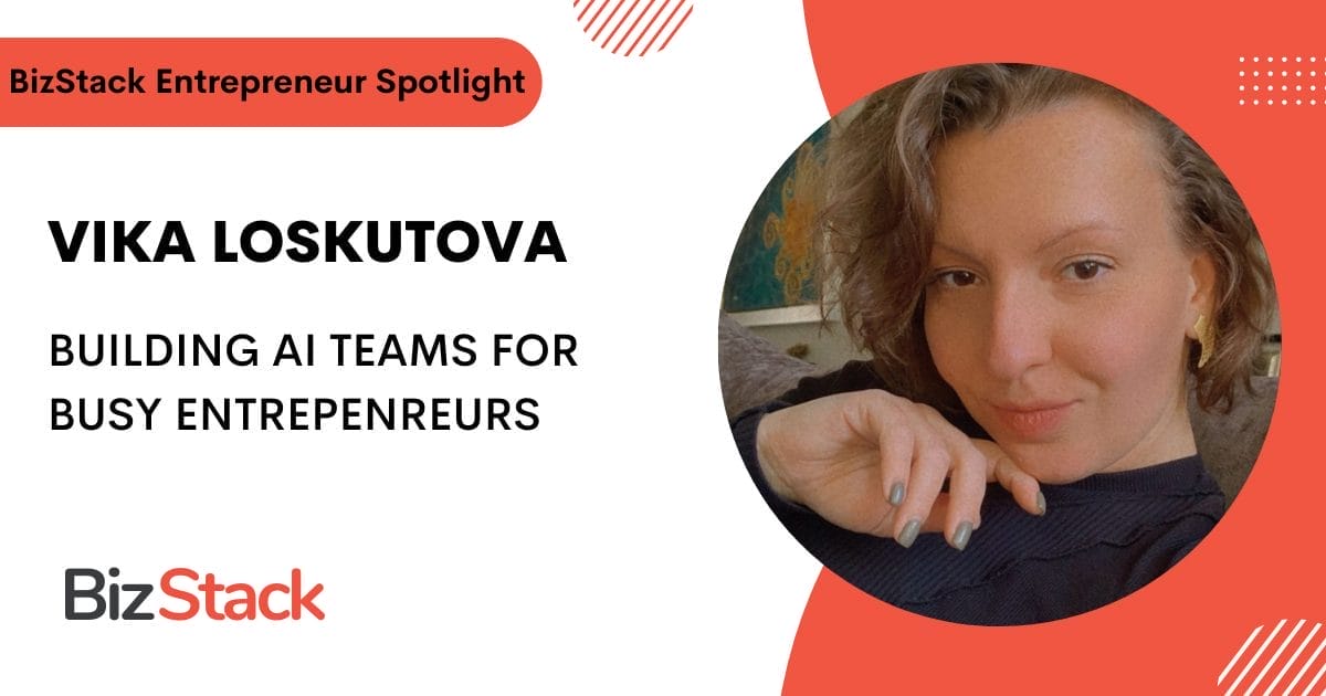 Vika Loskutova features in BizStack Entrepreneur Spotlight, showcasing her expertise in building AI teams for busy entrepreneurs.