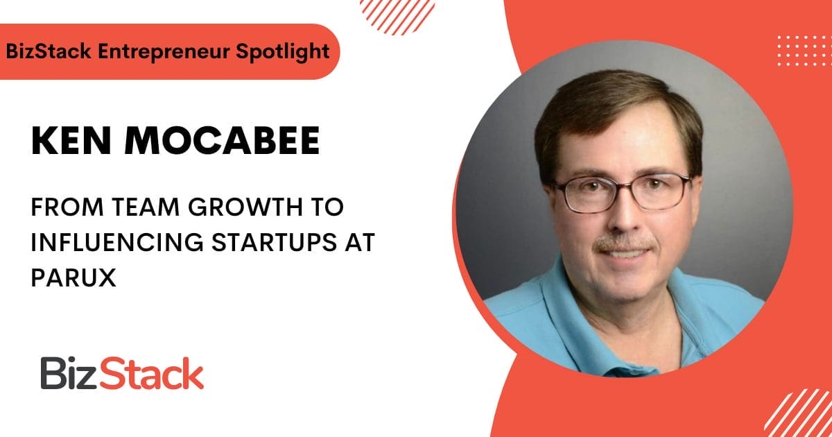 Image of BizStack Entrepreneur Spotlight featuring Ken Mocabee. The text highlights Ken Mocabee's journey from team growth to influencing startups at Parux. The background includes red and white graphic elements.