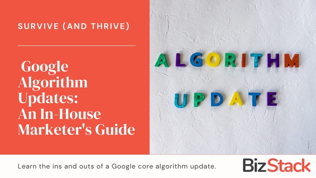 Image featuring the text 'Google Algorithm Updates: An In-House Marketer's Guide' with colorful letters spelling 'ALGORITHM UPDATE' on a white background. Additional text: 'Learn the ins and outs of how to survive and thrive through a Google core algorithm update.'