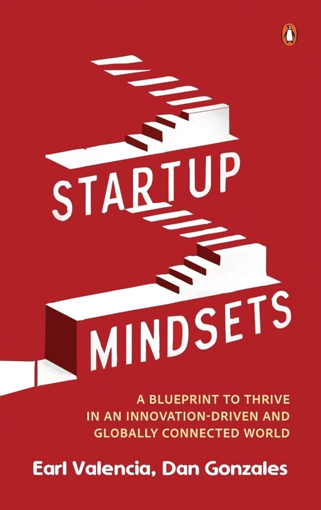 Red book cover titled "Startup Mindsets," with stairs forming the letters. Names Earl Valencia and Dan Gonzales are featured below. The subtext reads, "A Blueprint to Thrive in an Innovation-Driven and Globally Connected World," penned by Dan Gonzales himself.